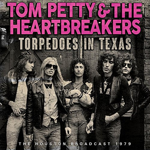 PETTY, TOM & THE HEARTBREAKERES - TORPEDOES IN TEXAS-HOUSTON 1979