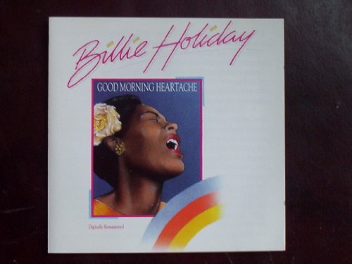 HOLIDAY, BILLIE - GOOD MORNING HEARTACHE