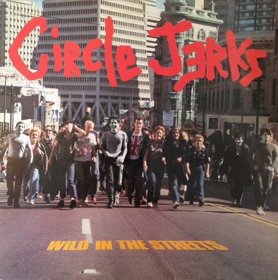 CIRCLE JERKS - WILD IN THE STREETS