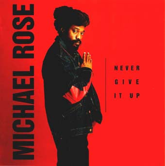 ROSE, MICHAEL - NEVER GIVE IT UP