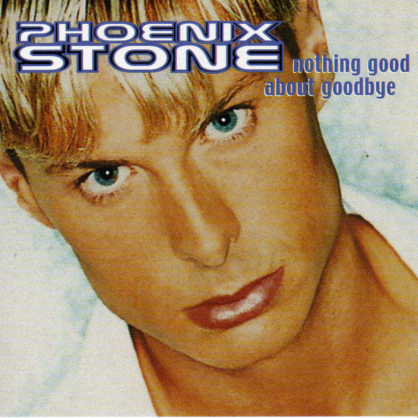STONE, PHOENIX - NOTHING GOOD ABOUT GOODBYE
