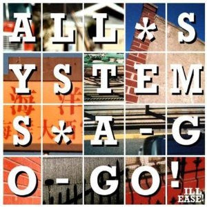 ILL EASE - ALL SYSTEMS A-GO-GO