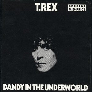 T. REX - DANDY IN THE UNDERWORLD