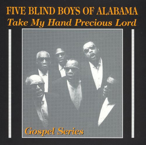 FIVE BLIND BOYS OF ALABAMA - TAKE MY HAND PRECIOUS LORD