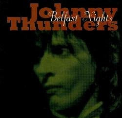 THUNDERS, JOHNNY - BELFAST NIGHTS