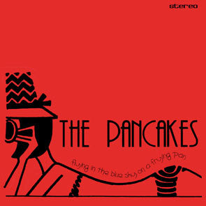 PANCAKES - FLYING IN THE BLUE SKY...