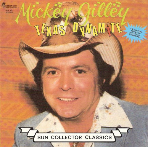 GILLEY, MICKEY - TEXAS DYNAMITE