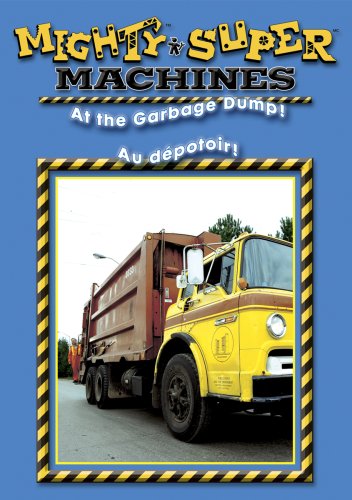 MIGHTY MACHINES - AT THE GARBAGE DUMP / SUPER MACHINES - AU DPOTOIR (BILINGUE) (BILINGUAL)