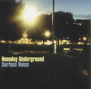 NOONDAY UNDERGROUND - SURFACE NOISE