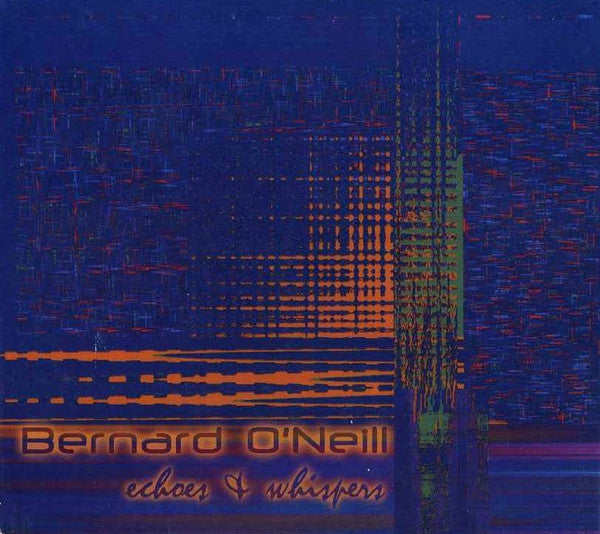 O'NEILL, BERNARD - ECHOES & WHISPERS