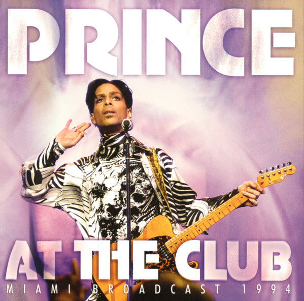 PRINCE - AT THE CLUB: MIAMI BROADCAST 1994