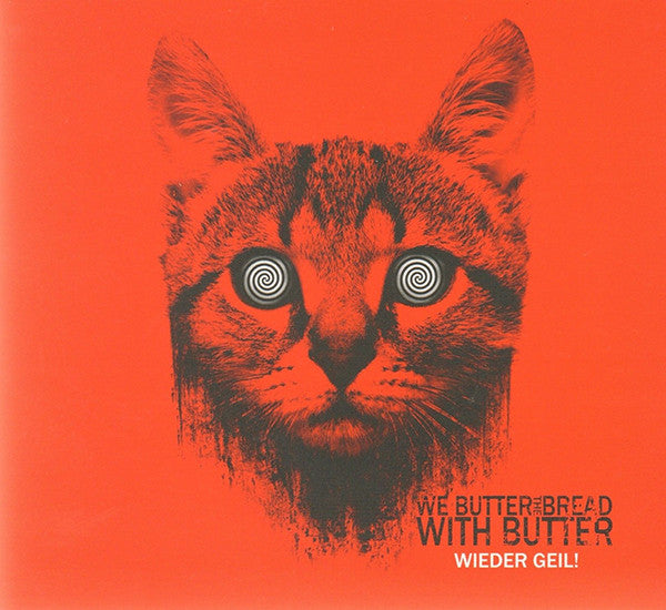 WE BUTTER THE BREAD WITH BUTTER - WIEDER GEIL!
