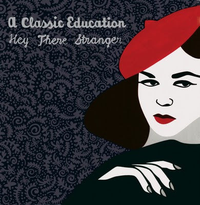 A CLASSIC EDUCATION - HEY THERE STRANGER (EP)