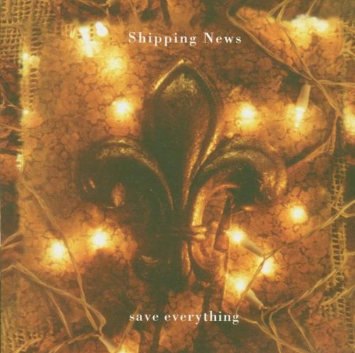 SHIPPING NEWS - SAVE EVERYTHING