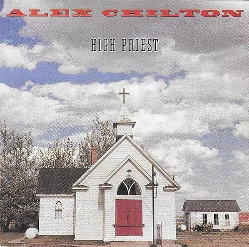 CHILTON, ALEX - HIGH PRIEST