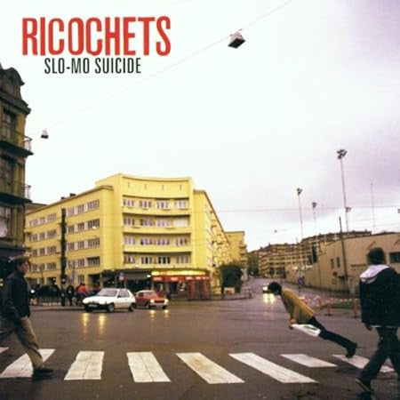 RICOCHETS - SLO-MO SUICIDE