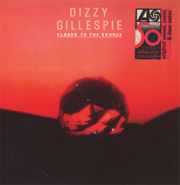 GILLESPIE, DIZZY - CLOSER TO THE SOURCE