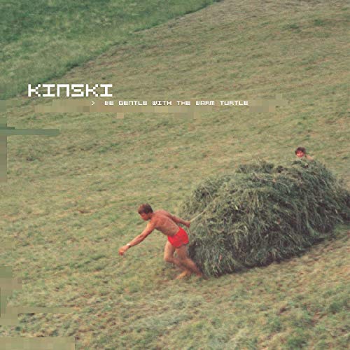 KINSKI - BE GENTLE WITH THE WARM TURTLE