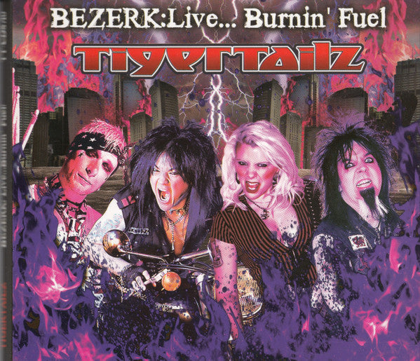TIGERTAILZ - BEZERK LIVE BURNIN' FUEL