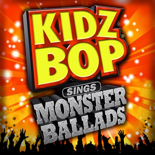 KIDZ BOP KIDS - KIDZ BOP SINGS MONSTER BALLADS