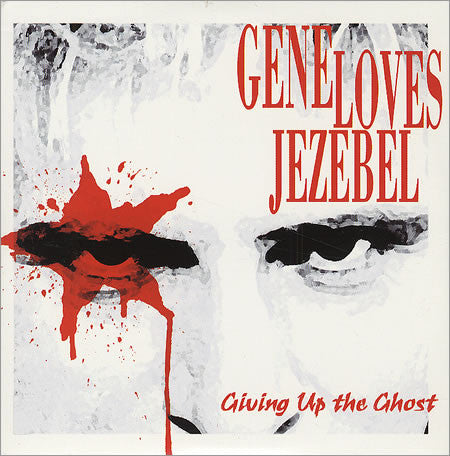 GENE LOVES JEZEBEL - GIVING UP THE GHOST