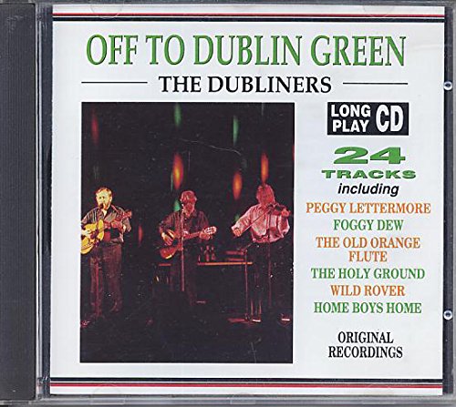 DUBLINERS - OFF TO DUBLIN GREEN