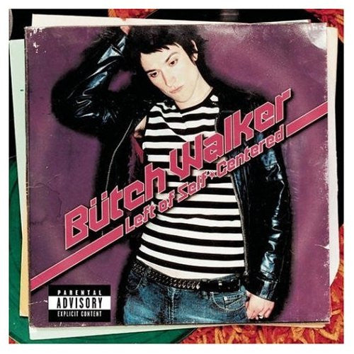 WALKER, BUTCH - LEFT OF SELF-CENTERED