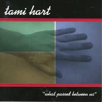 HART, TAMI - WHAT PASSED BETWEEN US