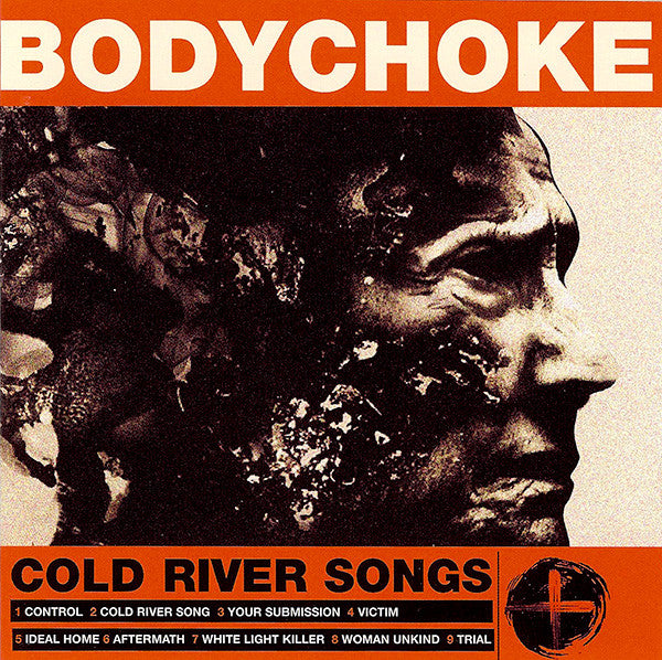 BODYCHOKE - COLD RIVER SONGS