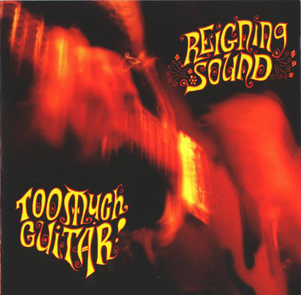 REIGNING SOUND - TOO MUCH GUITAR