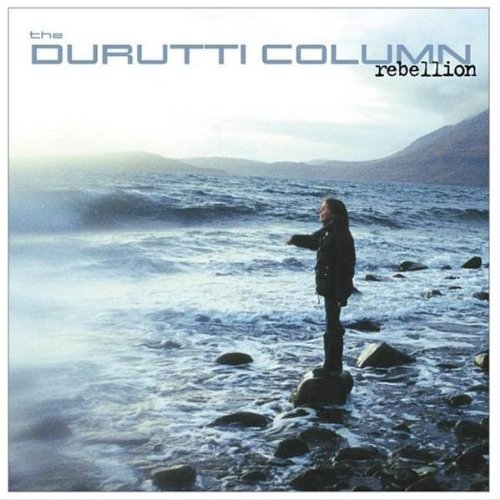 DURUTTI COLUMN - REBELLION