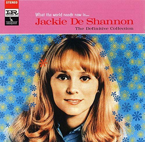 DESHANNON, JACKIE - WHAT THE WORLD NEEDS NOW