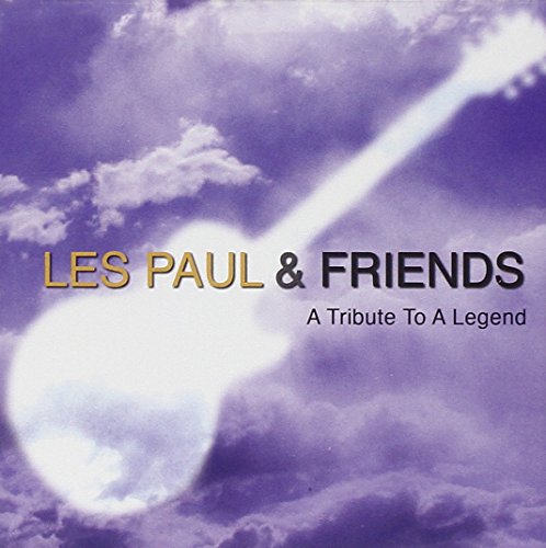 PAUL, LES & FRIENDS - TRIBUTE-TO A LEGEND