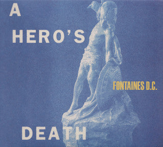 FONTAINES D.C. - A HERO'S DEATH