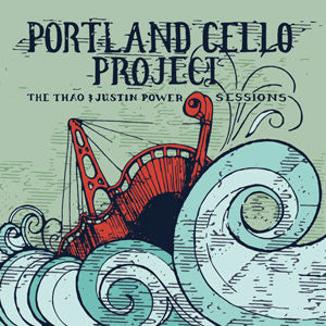 PORTLAND CELLO PROJECT - THE THAO & JUSTIN POWER SESSIO NS