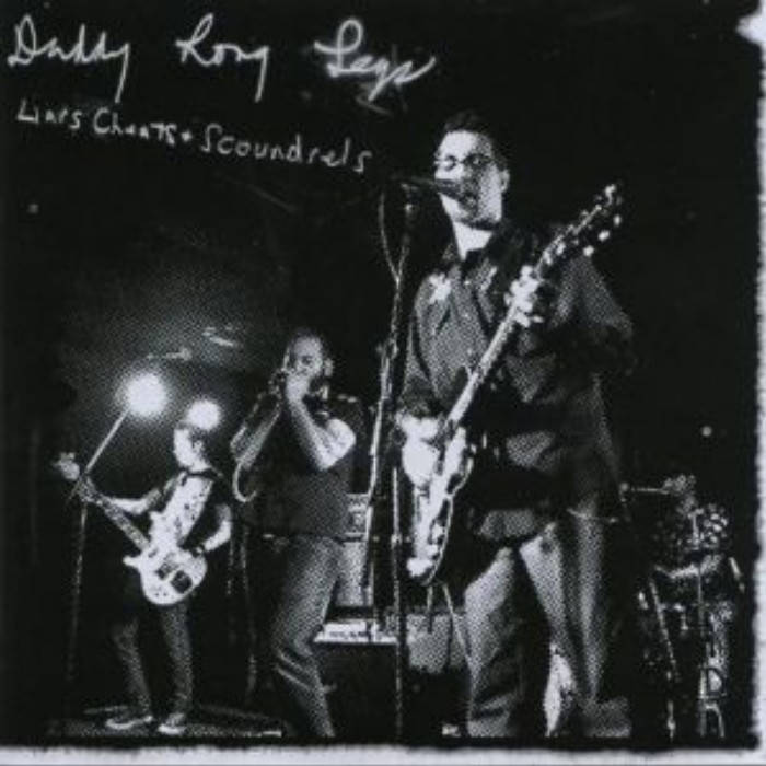 DADDY LONG LEGS - LIARS , CHEATS & SCOUNDRELS