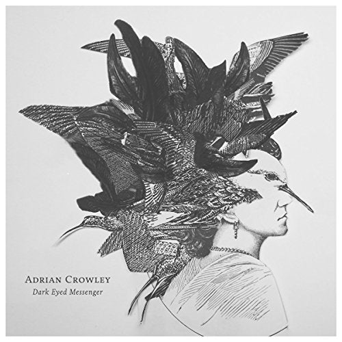 ADRIAN CROWLEY - DARK EYED MESSENGER