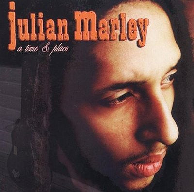 MARLEY, JULIAN - A TIME & PLACE