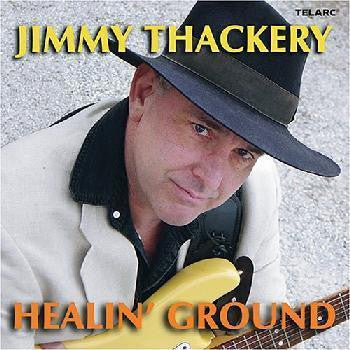 THACKERY, JIMMY - HEALIN' GROUND