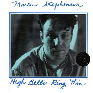 STEPHENSON, MARTIN - HIGH BELLS RING THIN