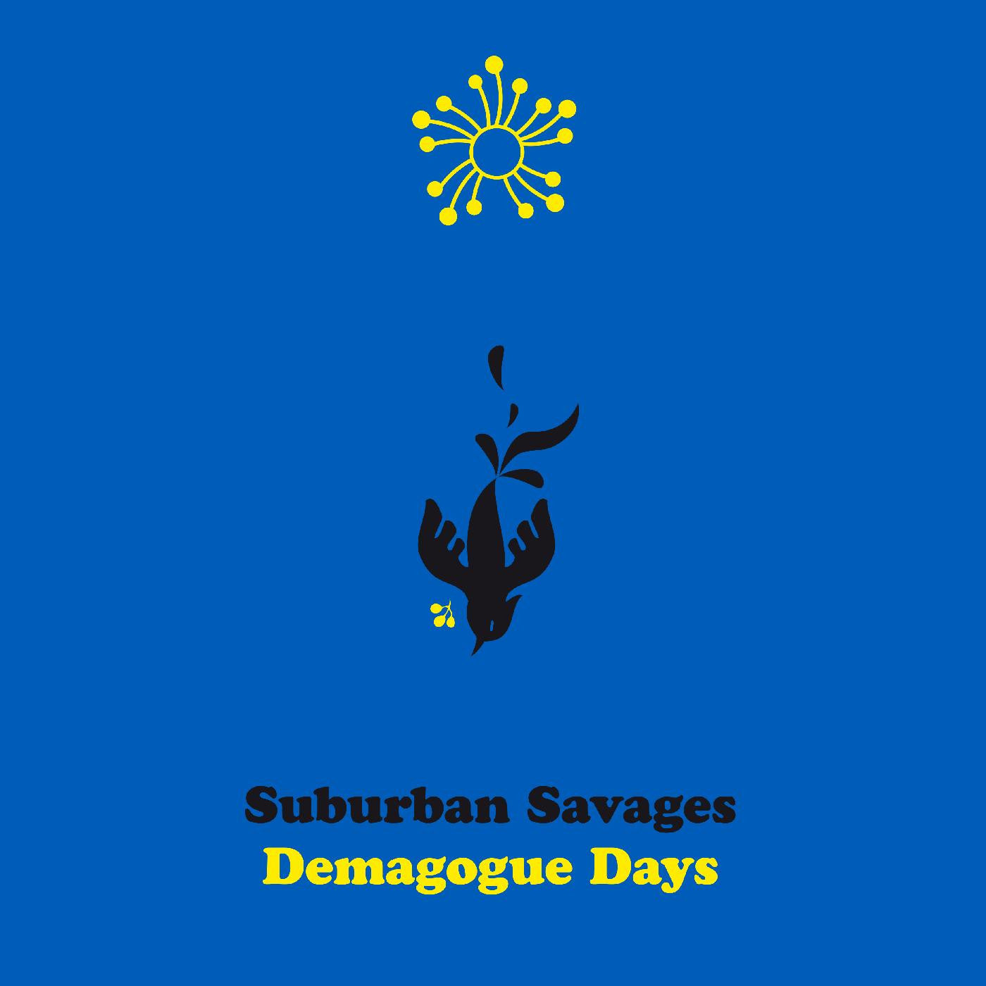 SUBURBAN SAVAGES - DEMAGOGUE DAYS (INDIE EXCLUSIVE)