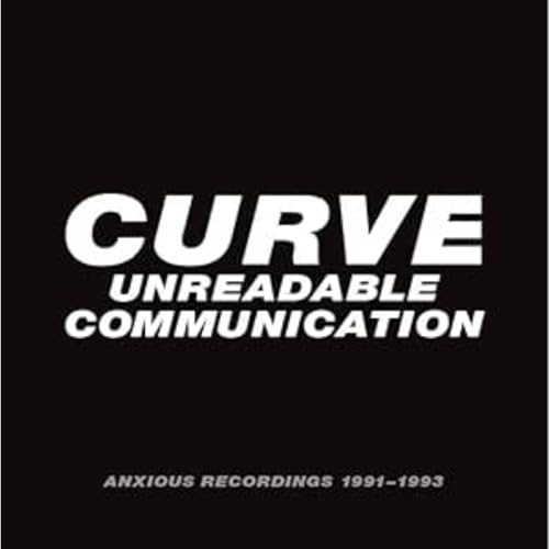 CURVE - UNREADABLE COMMUNICATION: ANXIOUS RECORD