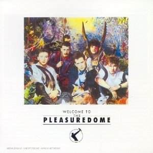 FRANKIE GOES TO HOLLYWOOD - WELCOME TO THE PLEASUREDOME