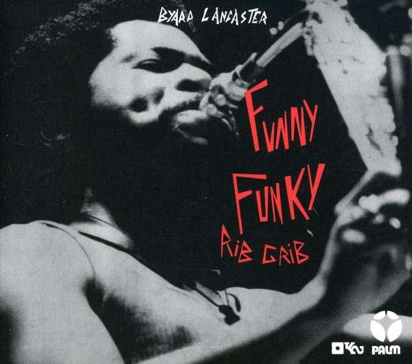 LANCASTER, BYARD - FUNNY FUNKY RIB CRIB