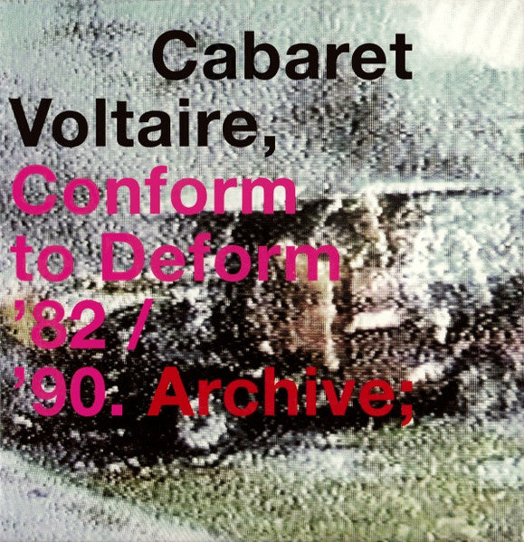 CABARET VOLTAIRE - CONFORM TO DEFORM 82/90