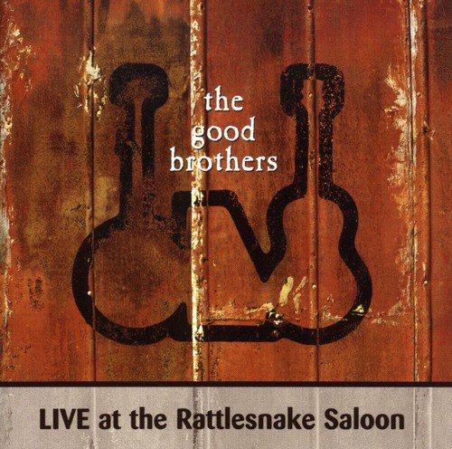 GOOD BROTHERS - LIVE AT THE RATTLESNAKE SALOON