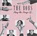 BOBS - SING THE SONGS OF...