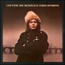 MCDONALD, COUNTRY JOE - PARIS SESSIONS
