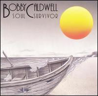 CALDWELL, BOBBY - SOUL SURVIVOR