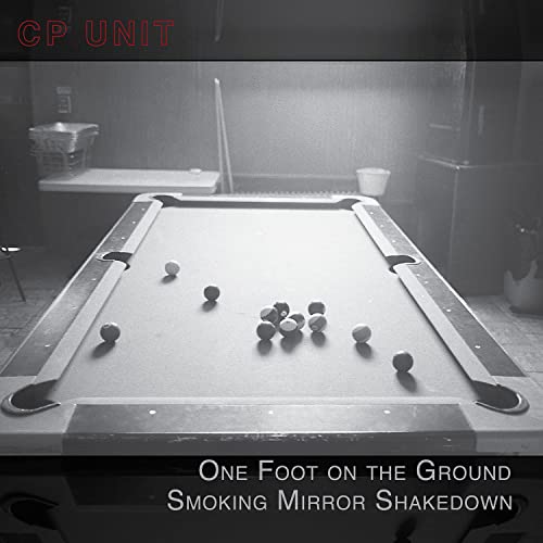 CP UNIT - ONE FOOT ON THE GROUND SMOKING MIRROR SHAKEDOWN (CD)